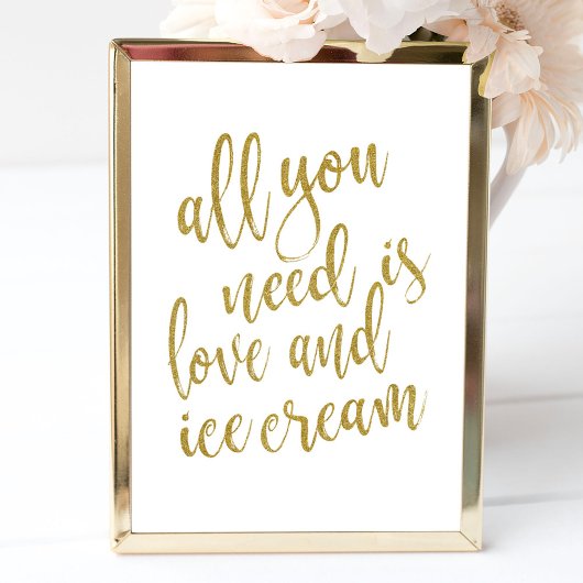 Alles was Sie brauchen ist Liebe und Eis Gold 8x10 Poster
