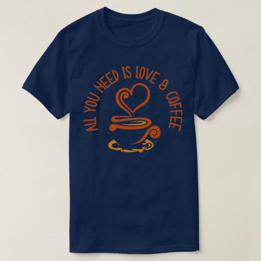 Alles was Sie brauchen ist Liebe und Kaffee 1 T-Shirt (Design vorne)