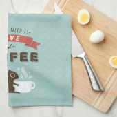 Alles was Sie brauchen ist Liebe und Kaffee - Eich Geschirrtuch (Viertel Falte)