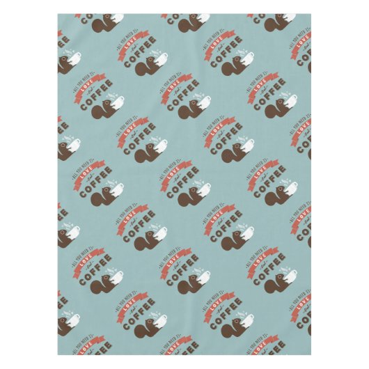 Alles was Sie brauchen ist Liebe und Kaffee - Eich Tischdecke (Vorderseite)