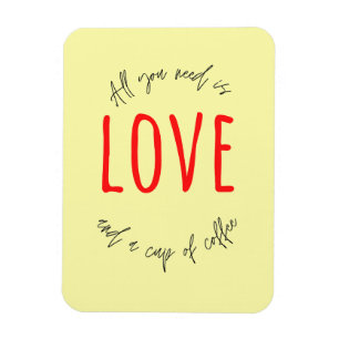 ALLES, WAS SIE BRAUCHEN, IST LIEBE UND KAFFEE MAGNET