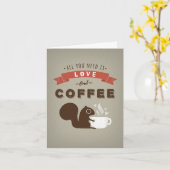 Alles was Sie brauchen ist Liebe und Kaffee - maßg Karte (Gelbe Blume)