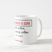 Alles was Sie brauchen ist Liebe - und Kaffee. Per Kaffeetasse (VorderseiteRechts)