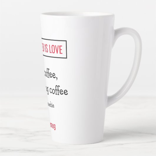 Alles was Sie brauchen ist Liebe - und Kaffee. Per Milchtasse (Rechts)