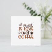 Alles, was Sie brauchen, ist Liebe und Kaffeekarte Karte (Stehend Vorderseite)
