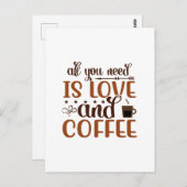 Alles, was Sie brauchen, ist Liebe und Kaffeekarte Postkarte (Vorne/Hinten)
