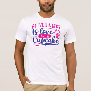 Alles, was Sie brauchen, ist Liebe und Kuchen T-Shirt