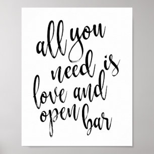 Alles, was Sie brauchen, ist Liebe und Open Bar 8x Poster