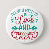 Alles was Sie brauchen ist Liebe und Schokolade Button (Vorderseite)