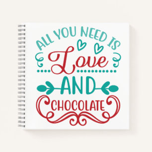Alles, was Sie brauchen, ist Liebe und Schokolade- Notizblock