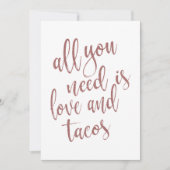 Alles was Sie brauchen ist Liebe und Tacos Rose Go Einladung (Vorderseite)
