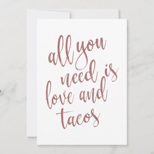 Alles was Sie brauchen ist Liebe und Tacos Rose Go Einladung (Vorderseite)