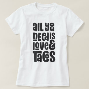 Alles was Sie brauchen ist Liebe und Tacos T-Shirt