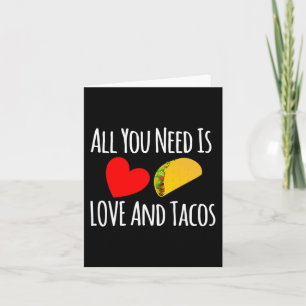 Alles, was Sie brauchen, ist Liebe und Tacos-Valen Karte