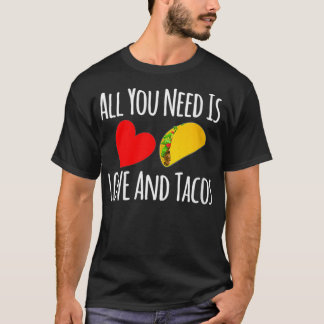 Alles was Sie brauchen ist Liebe und Tacos Valenti T-Shirt
