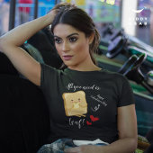 Alles was Sie brauchen ist LOAF Happy Valentine's T-Shirt