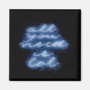 Alles was Sie brauchen ist LOL Neon Blue Sign Magnet