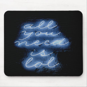 Alles was Sie brauchen ist LOL Neon Blue Sign Mousepad