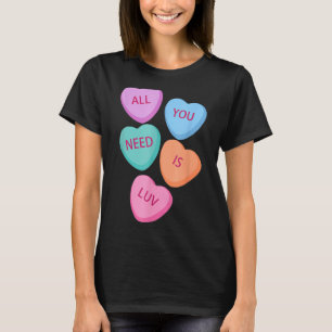 Alles, was Sie brauchen, ist Luv Herz Candy Liebe T-Shirt