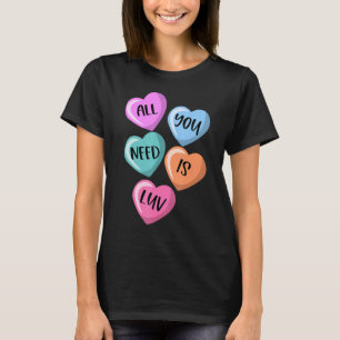 Alles, was Sie brauchen, ist Luv Herz Candy Liebe T-Shirt