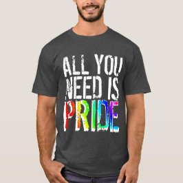 Alles was Sie brauchen ist Pride T-Shirt
