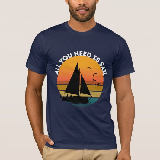 Alles, was Sie brauchen, ist Sail T-Shirt (Vorderseite)