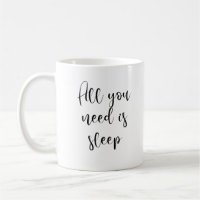 Alles, was Sie brauchen, ist Schlaf-Tasse