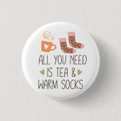 Alles, was Sie brauchen, ist Tee & warme Socken sa Button (Vorderseite)