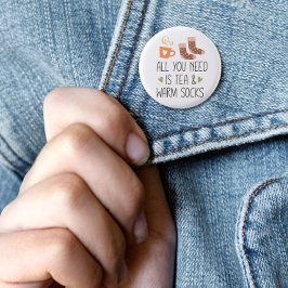 Alles, was Sie brauchen, ist Tee & warme Socken sa Button