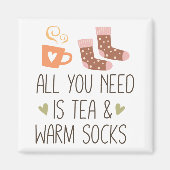 Alles, was Sie brauchen, ist Tee & warme Socken sa Magnet (Vorne)