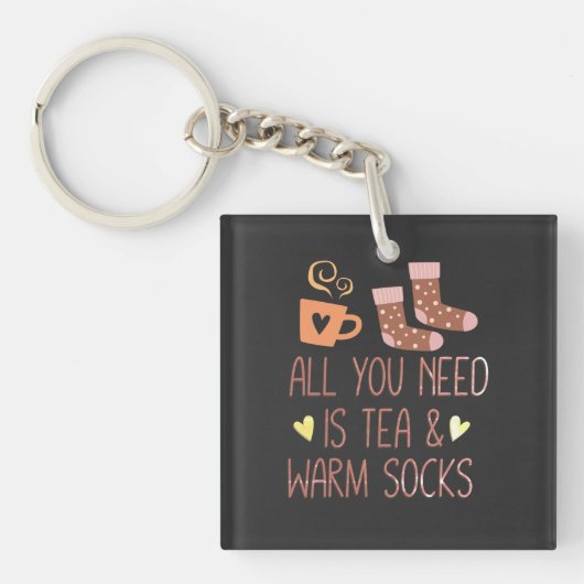 Alles was Sie brauchen ist Tee & warme Socken sais Schlüsselanhänger (Vorderseite)