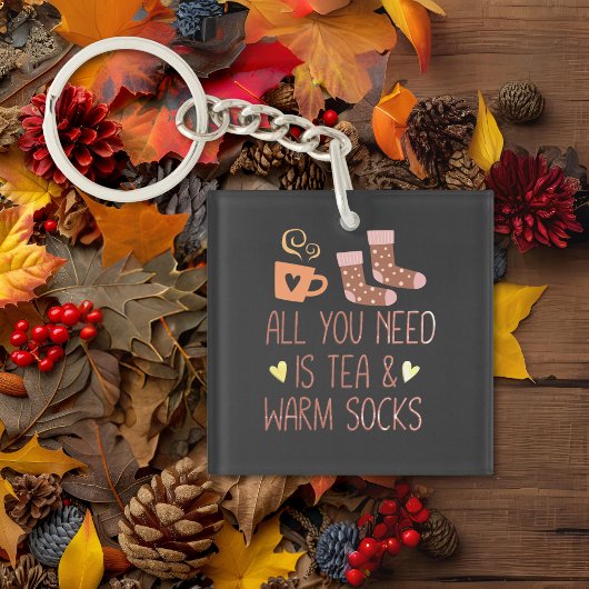Alles was Sie brauchen ist Tee & warme Socken sais Schlüsselanhänger
