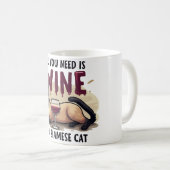 Alles was Sie brauchen ist Wein und eine siamesisc Kaffeetasse (VorderseiteRechts)