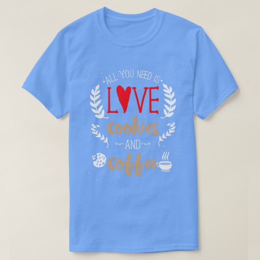 Alles, was Sie brauchen, sind Liebe-Cookies und Ka T-Shirt (Design vorne)