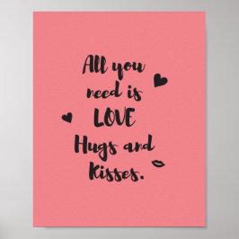 Alles, was Sie brauchen, sind LIEBE Hugs und Kisse Poster