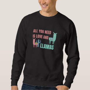 Alles, was Sie brauchen, sind Liebe und Llamas-Nie Sweatshirt