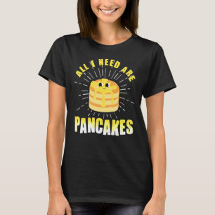 Alles was Sie brauchen sind Pancakes niedlich Panc T-Shirt