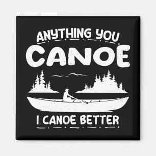 Alles, was Sie Canoe I Canoe Better Kanufahrer Magnet