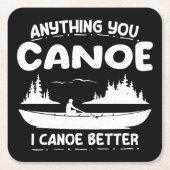 Alles, was Sie Canoe I Canoe Better Kanufahrer Rechteckiger Pappuntersetzer (Vorderseite)