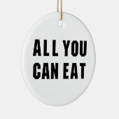 ALLES, WAS SIE ESSEN KÖNNEN KERAMIK ORNAMENT (Rechts)