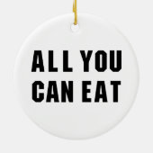 ALLES, WAS SIE ESSEN KÖNNEN KERAMIK ORNAMENT (Hinten)