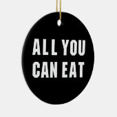 ALLES, WAS SIE ESSEN KÖNNEN KERAMIK ORNAMENT (Rechts)