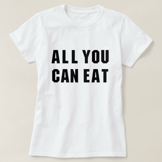 ALLES, WAS SIE ESSEN KÖNNEN T-Shirt (Design vorne)
