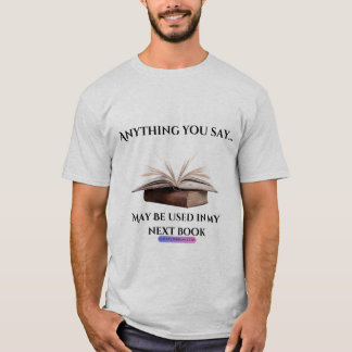 Alles, was Sie sagen Autor-T-Shirt T-Shirt