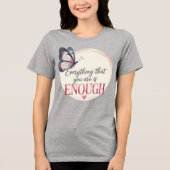 Alles, was Sie sind genug Butterfly-Grafik-T-Shirt Tri-Blend Shirt (Vorderseite)