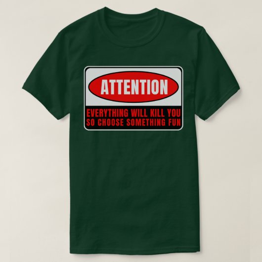 Alles, was Sie töten wird 6 T-Shirt (Design vorne)