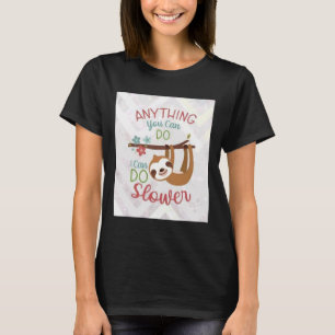 Alles, was Sie tun können, kann ich ein langsamere T-Shirt