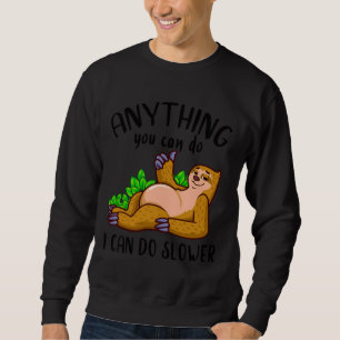 Alles, was Sie tun können, kann ich langsamer 11 Sweatshirt
