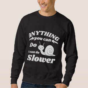 Alles, was Sie tun können, kann ich langsamer blas Sweatshirt
