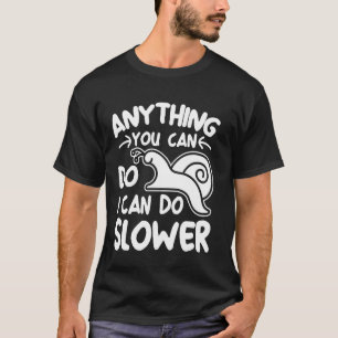 Alles, was Sie tun können, kann ich langsamer blas T-Shirt